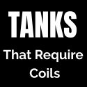 Tanks that require Coils